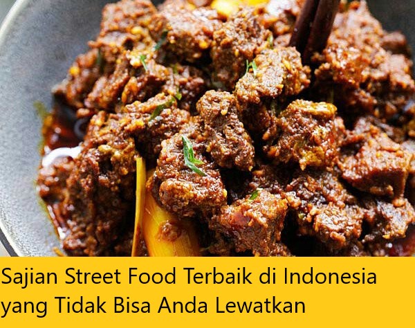 Sajian Street Food Terbaik di Indonesia yang Tidak Bisa Anda Lewatkan